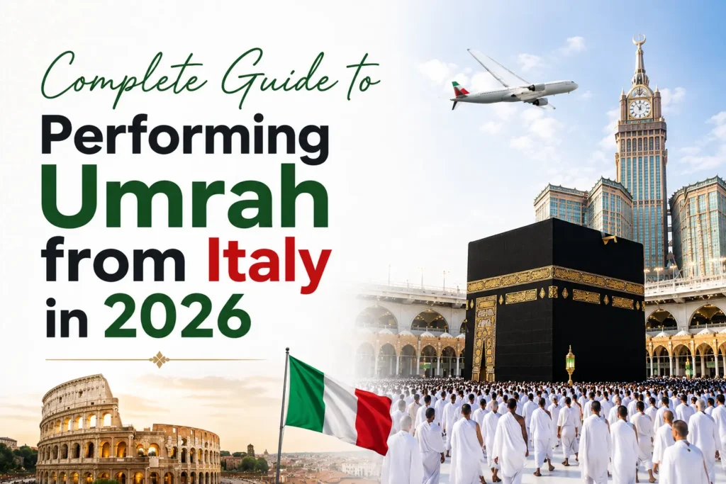Complete Guide to Performing Umrah from Italy in 2026